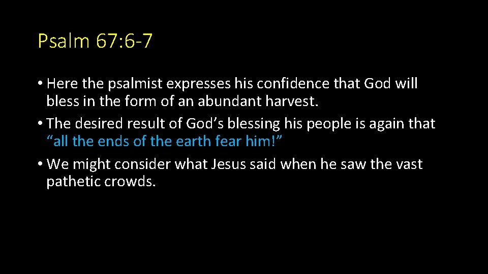 Psalm 67: 6 -7 • Here the psalmist expresses his confidence that God will