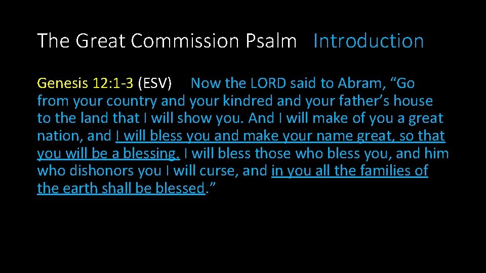 The Great Commission Psalm Introduction Genesis 12: 1 -3 (ESV) Now the LORD said