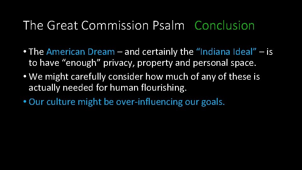 The Great Commission Psalm Conclusion • The American Dream – and certainly the “Indiana