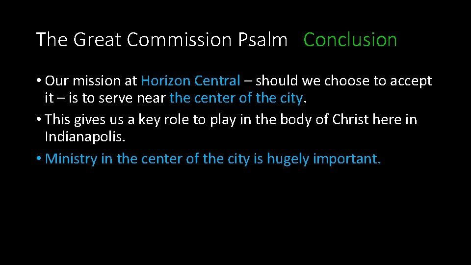 The Great Commission Psalm Conclusion • Our mission at Horizon Central – should we