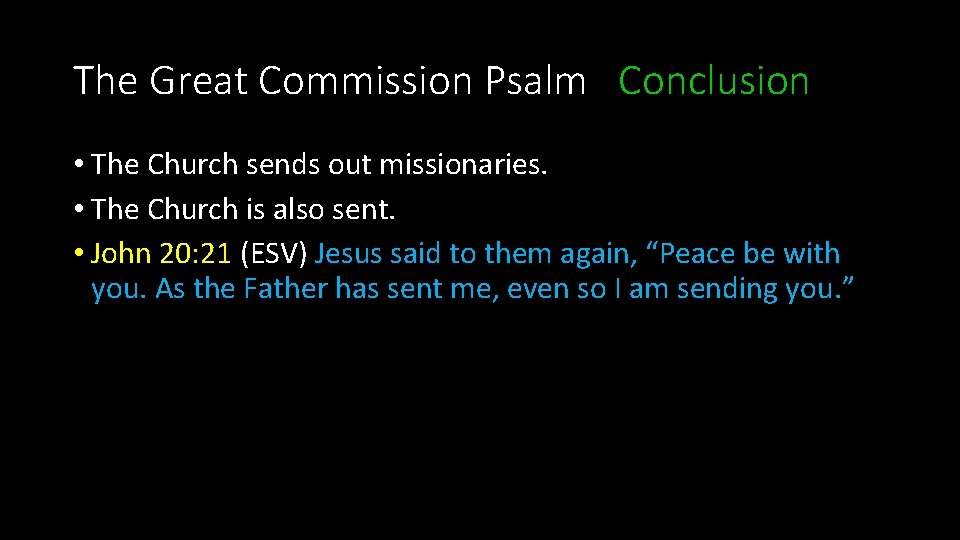 The Great Commission Psalm Conclusion • The Church sends out missionaries. • The Church