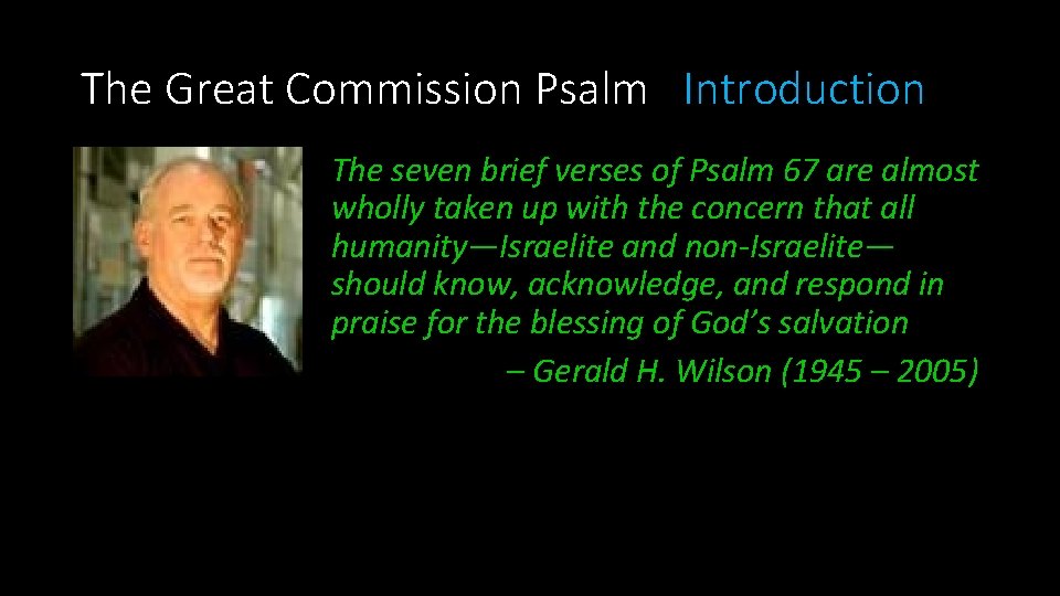The Great Commission Psalm Introduction The seven brief verses of Psalm 67 are almost