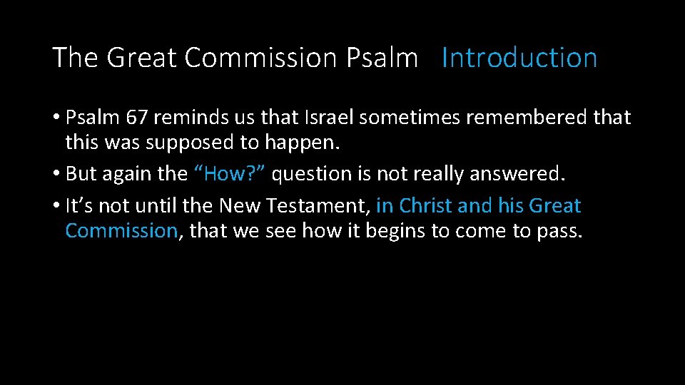 The Great Commission Psalm Introduction • Psalm 67 reminds us that Israel sometimes remembered