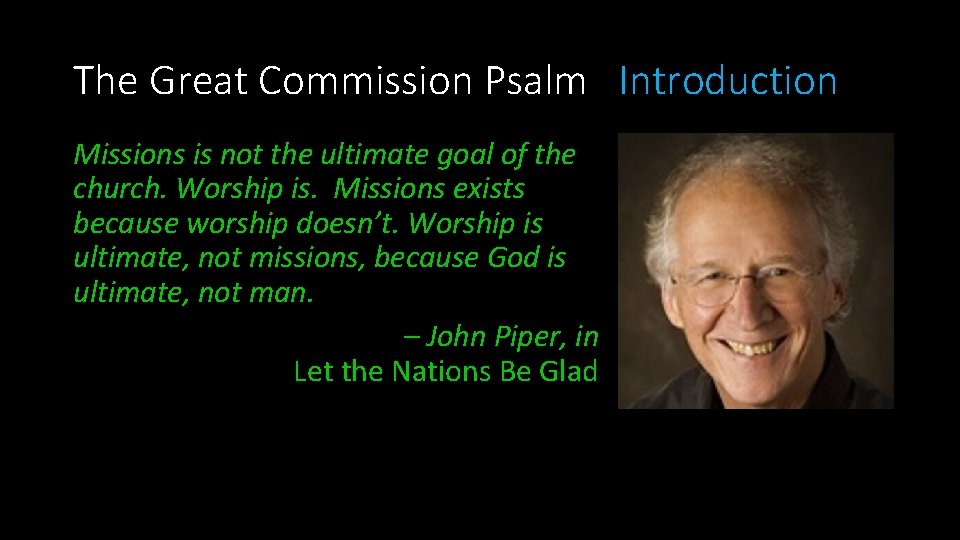 The Great Commission Psalm Introduction Missions is not the ultimate goal of the church.