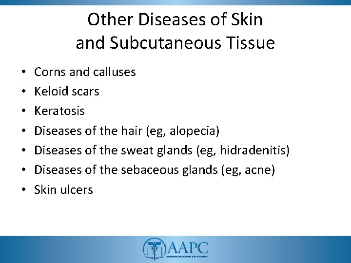 Other Diseases of Skin and Subcutaneous Tissue • • Corns and calluses Keloid scars