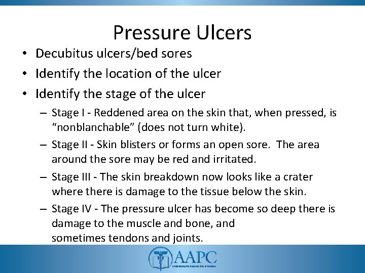 Pressure Ulcers • Decubitus ulcers/bed sores • Identify the location of the ulcer •