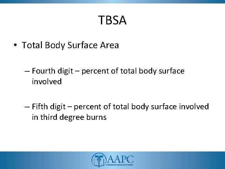 TBSA • Total Body Surface Area – Fourth digit – percent of total body