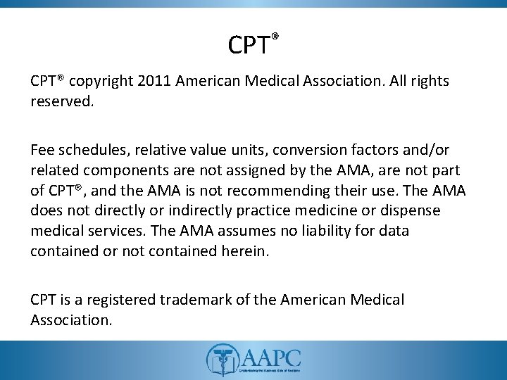 CPT® copyright 2011 American Medical Association. All rights reserved. Fee schedules, relative value units,