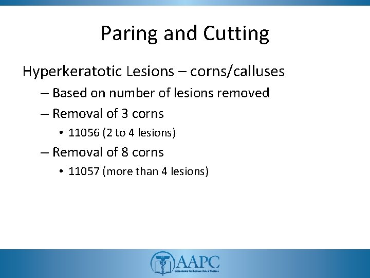 Paring and Cutting Hyperkeratotic Lesions – corns/calluses – Based on number of lesions removed