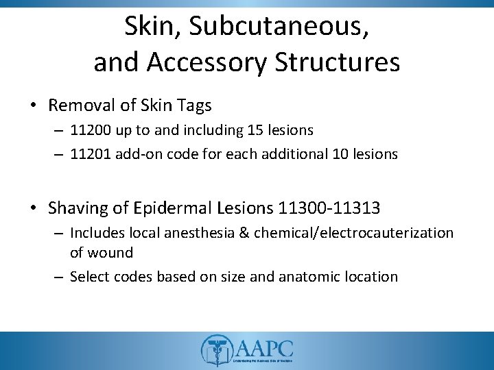 Skin, Subcutaneous, and Accessory Structures • Removal of Skin Tags – 11200 up to