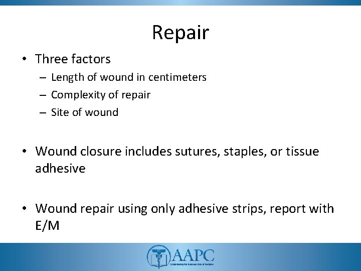 Repair • Three factors – Length of wound in centimeters – Complexity of repair