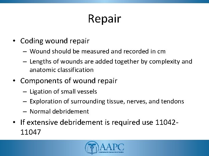 Repair • Coding wound repair – Wound should be measured and recorded in cm