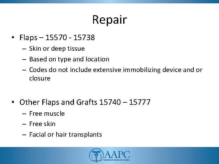 Repair • Flaps – 15570 - 15738 – Skin or deep tissue – Based