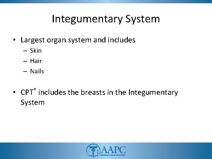 Integumentary System • Largest organ system and includes – Skin – Hair – Nails