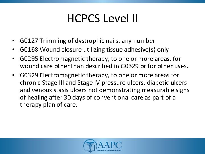 HCPCS Level II • G 0127 Trimming of dystrophic nails, any number • G