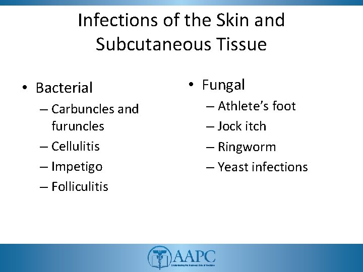 Infections of the Skin and Subcutaneous Tissue • Bacterial – Carbuncles and furuncles –