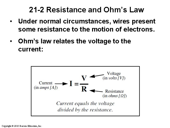 21 -2 Resistance and Ohm’s Law • Under normal circumstances, wires present some resistance