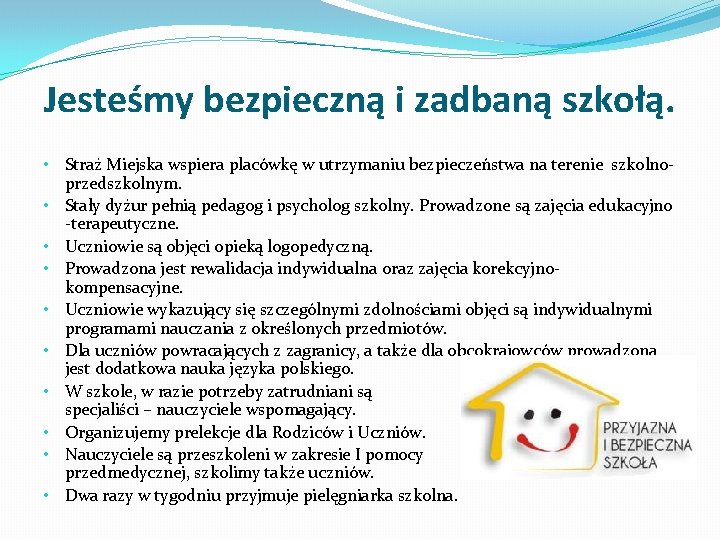 Jesteśmy bezpieczną i zadbaną szkołą. • Straż Miejska wspiera placówkę w utrzymaniu bezpieczeństwa na