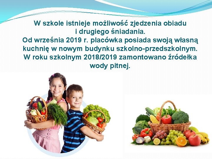 W szkole istnieje możliwość zjedzenia obiadu i drugiego śniadania. Od września 2019 r. placówka