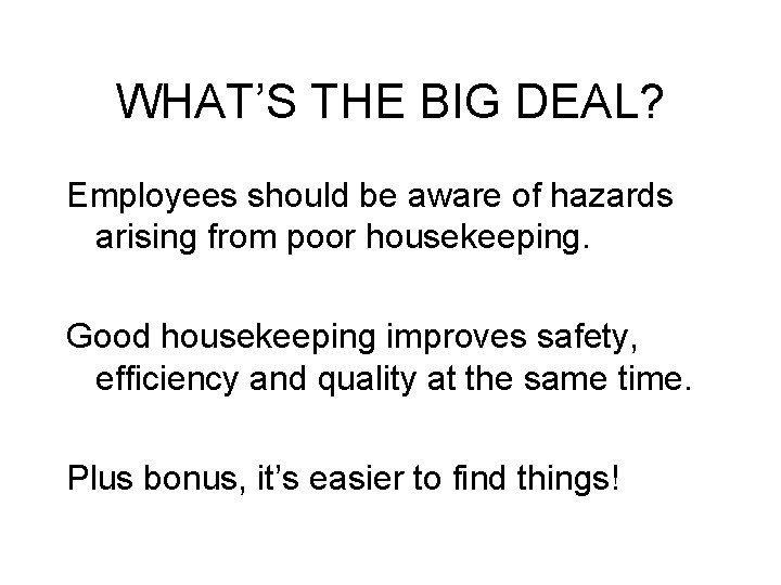 WHAT’S THE BIG DEAL? Employees should be aware of hazards arising from poor housekeeping.