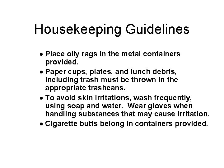 Housekeeping Guidelines · Place oily rags in the metal containers provided. · Paper cups,