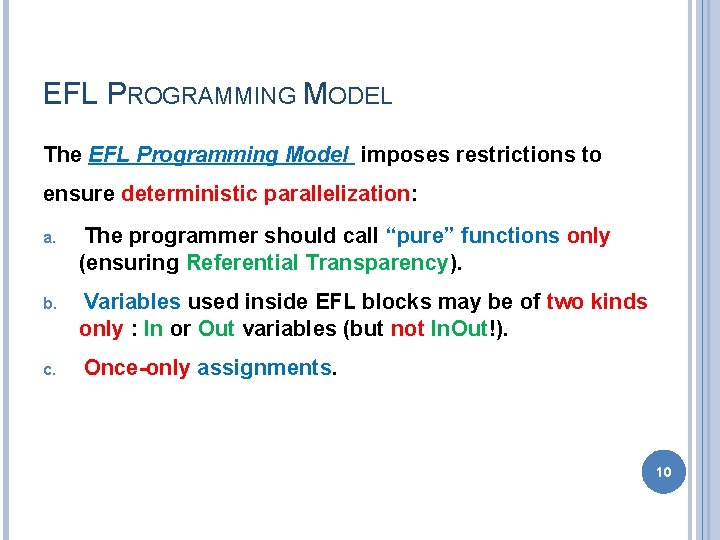EFL PROGRAMMING MODEL The EFL Programming Model imposes restrictions to ensure deterministic parallelization: a.