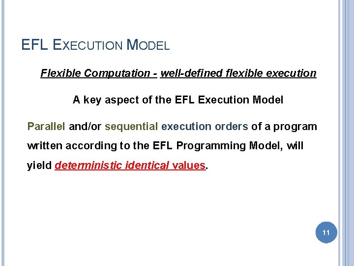 EFL EXECUTION MODEL Flexible Computation - well-defined flexible execution A key aspect of the