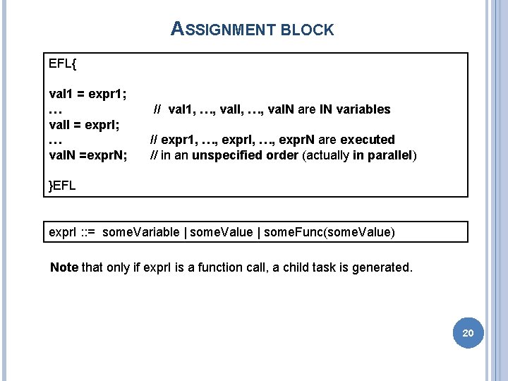 ASSIGNMENT BLOCK EFL{ val 1 = expr 1; … val. I = expr. I;