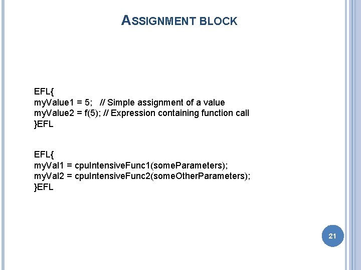ASSIGNMENT BLOCK EFL{ my. Value 1 = 5; // Simple assignment of a value