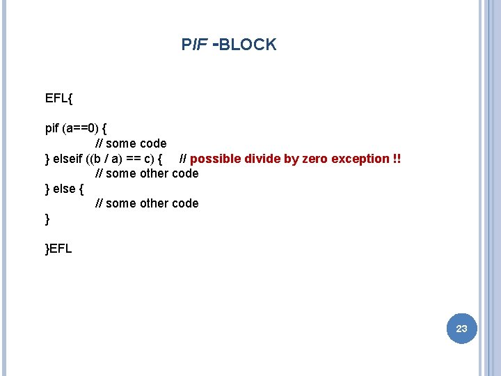 PIF -BLOCK EFL{ pif (a==0) { // some code } elseif ((b / a)