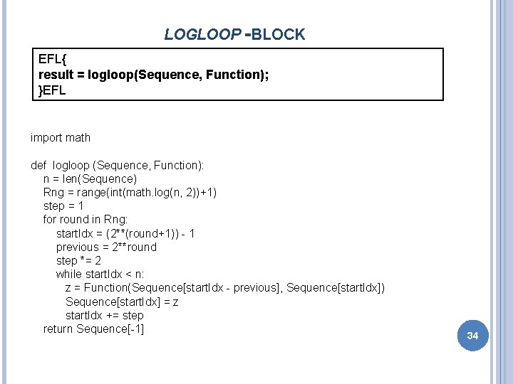 LOGLOOP -BLOCK EFL{ result = logloop(Sequence, Function); }EFL import math def logloop (Sequence, Function):