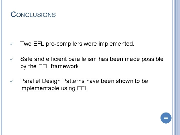 CONCLUSIONS ü Two EFL pre-compilers were implemented. ü Safe and efficient parallelism has been