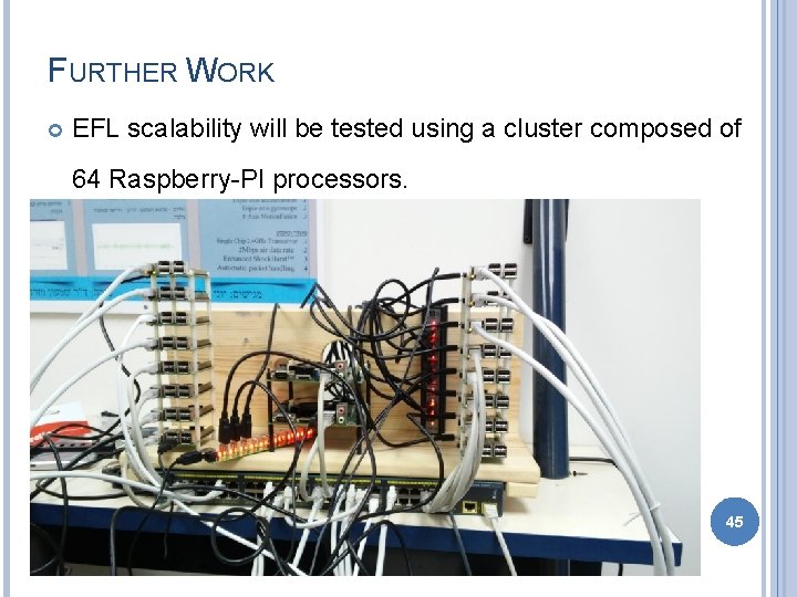 FURTHER WORK EFL scalability will be tested using a cluster composed of 64 Raspberry-PI