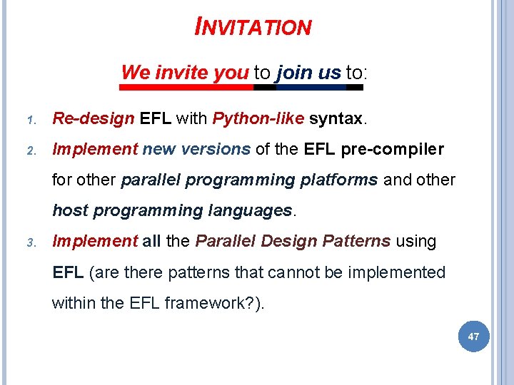INVITATION We invite you to join us to: 1. Re-design EFL with Python-like syntax.