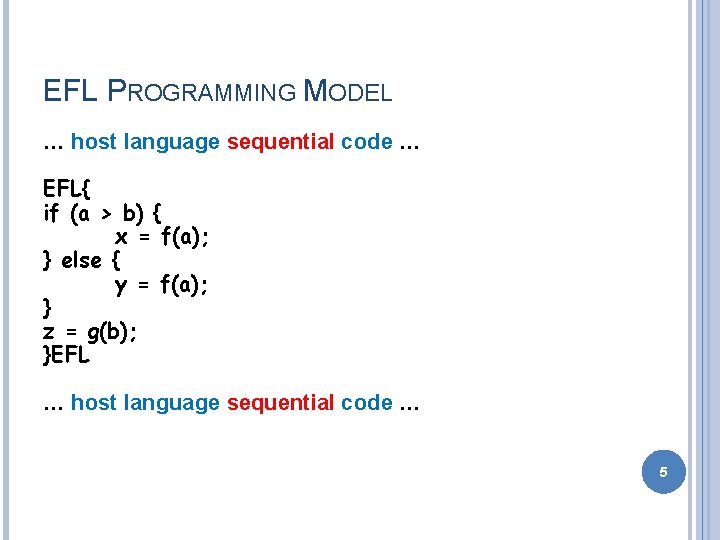 EFL PROGRAMMING MODEL … host language sequential code … EFL{ if (a > b)