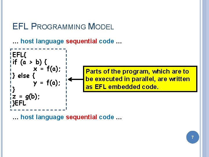 EFL PROGRAMMING MODEL … host language sequential code … EFL{ if (a > b)