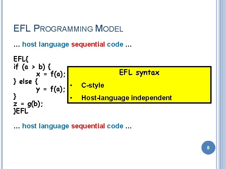 EFL PROGRAMMING MODEL … host language sequential code … EFL{ if (a > b)