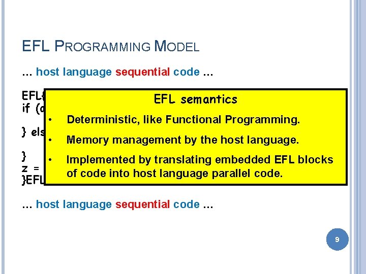 EFL PROGRAMMING MODEL … host language sequential code … EFL{ EFL semantics if (a
