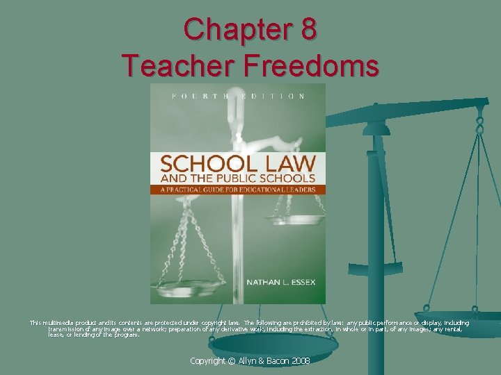 Chapter 8 Teacher Freedoms This multimedia product and its contents are protected under copyright