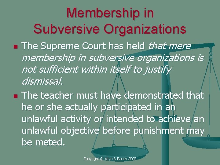 Membership in Subversive Organizations n n The Supreme Court has held that mere membership