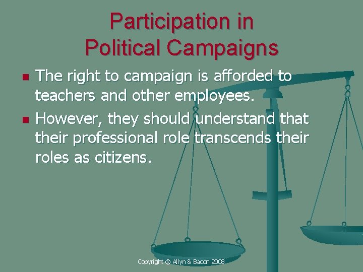 Participation in Political Campaigns n n The right to campaign is afforded to teachers