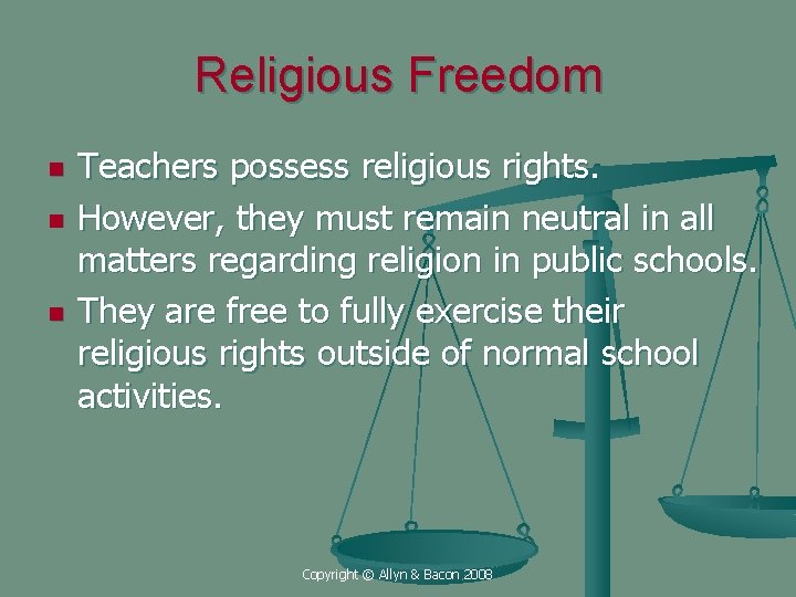 Religious Freedom n n n Teachers possess religious rights. However, they must remain neutral