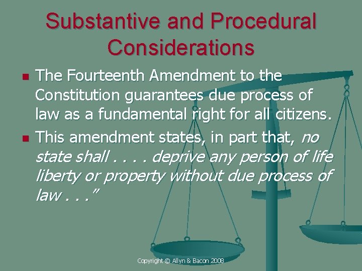 Substantive and Procedural Considerations n n The Fourteenth Amendment to the Constitution guarantees due