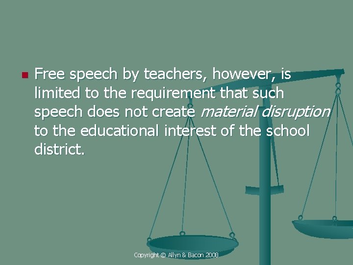 n Free speech by teachers, however, is limited to the requirement that such speech