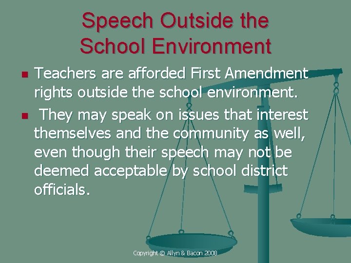 Speech Outside the School Environment n n Teachers are afforded First Amendment rights outside