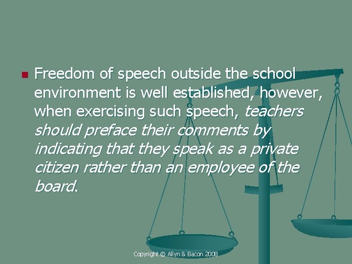 n Freedom of speech outside the school environment is well established, however, when exercising