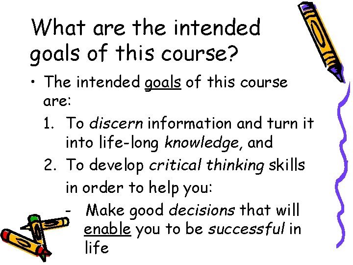 What are the intended goals of this course? • The intended goals of this