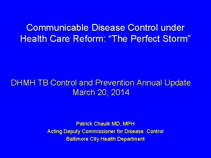 Communicable Disease Control under Health Care Reform: “The Perfect Storm” DHMH TB Control and