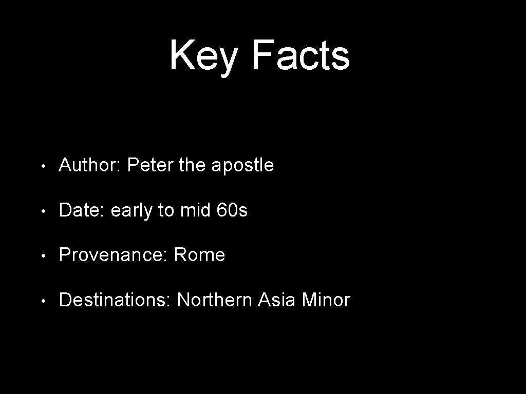 Key Facts • Author: Peter the apostle • Date: early to mid 60 s