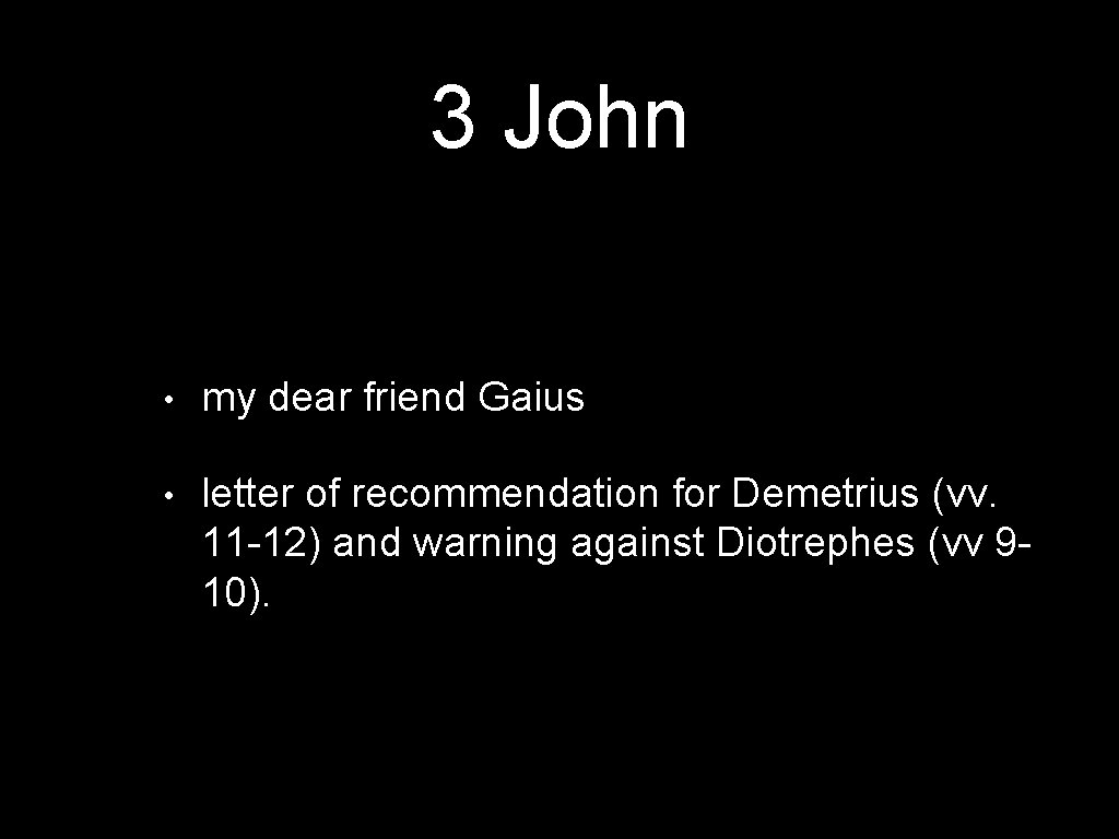 3 John • my dear friend Gaius • letter of recommendation for Demetrius (vv.